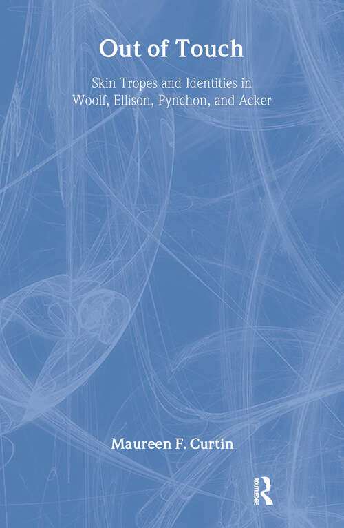 Book cover of Out of Touch: Skin Tropes and Identities in Woolf, Ellison, Pynchon, and Acker (Literary Criticism and Cultural Theory)