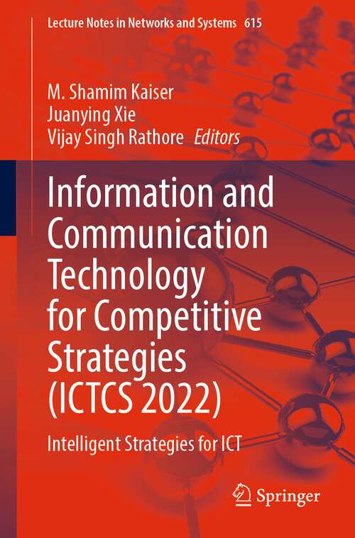 Book cover of Information and Communication Technology for Competitive Strategies: Intelligent Strategies for ICT (1st ed. 2023) (Lecture Notes in Networks and Systems #615)