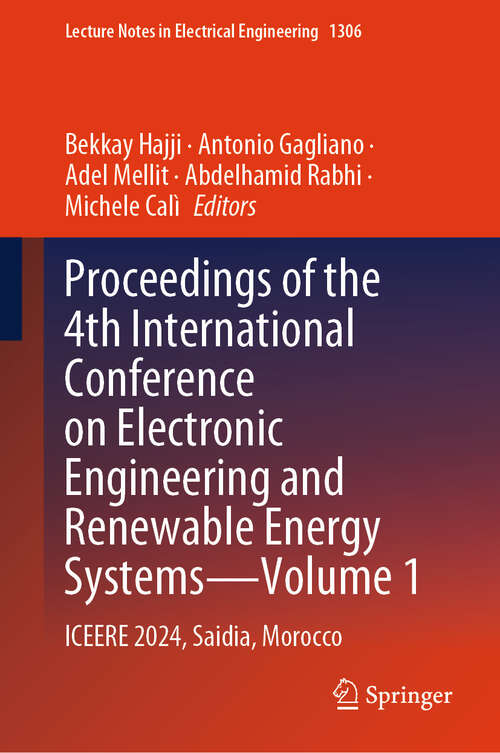 Book cover of Proceedings of the 4th International Conference on Electronic Engineering and Renewable Energy Systems—Volume 1: ICEERE 2024, Saidia, Morocco (Lecture Notes in Electrical Engineering #1306)