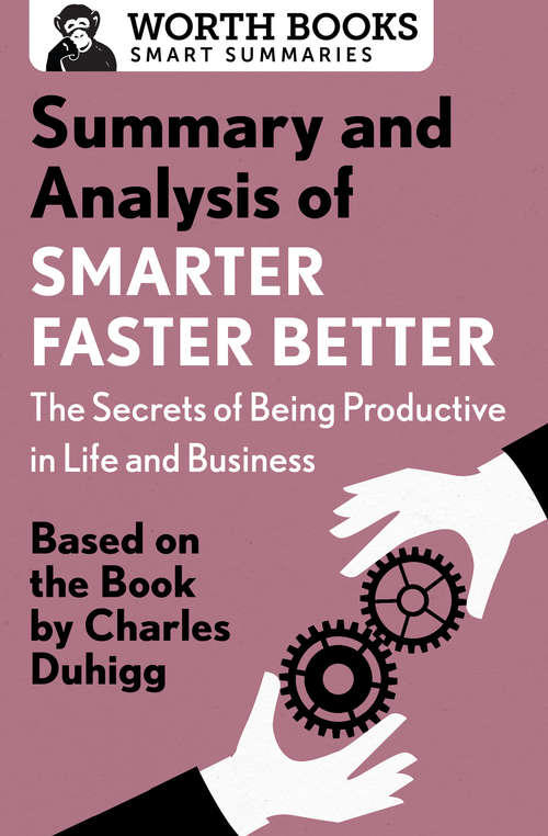 Book cover of Summary and Analysis of Smarter Faster Better: Based on the Book by Charles Duhigg (Smart Summaries)