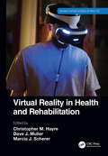 Virtual Reality in Health and Rehabilitation (Rehabilitation Science in Practice Series)