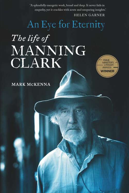 Book cover of Eye for Eternity: The Life of Manning Clark
