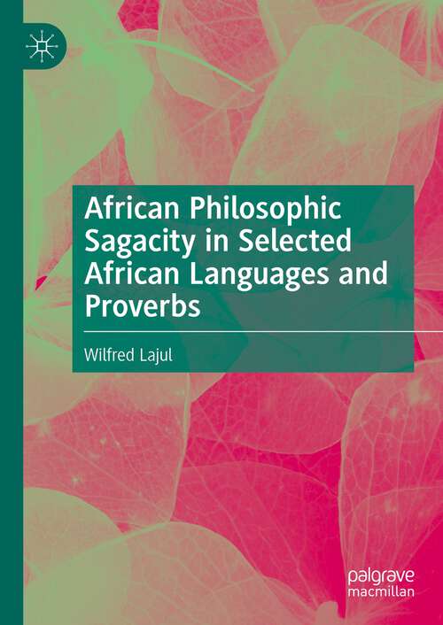 Book cover of African Philosophic Sagacity in Selected African Languages and Proverbs (2024)