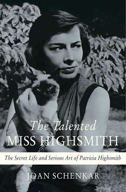 Book cover of The Talented Miss Highsmith: The Secret Life and Serious Art of Patricia Highsmith