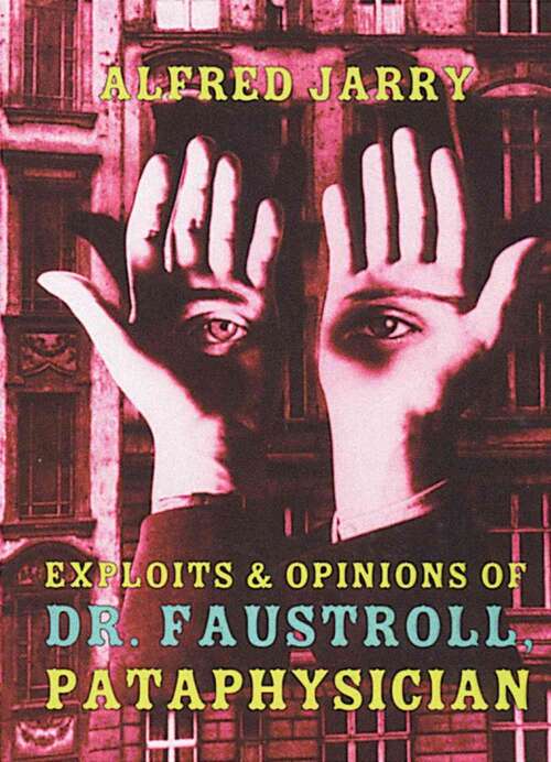 Book cover of Exploits and Opinions of Dr. Faustroll, Pataphysician