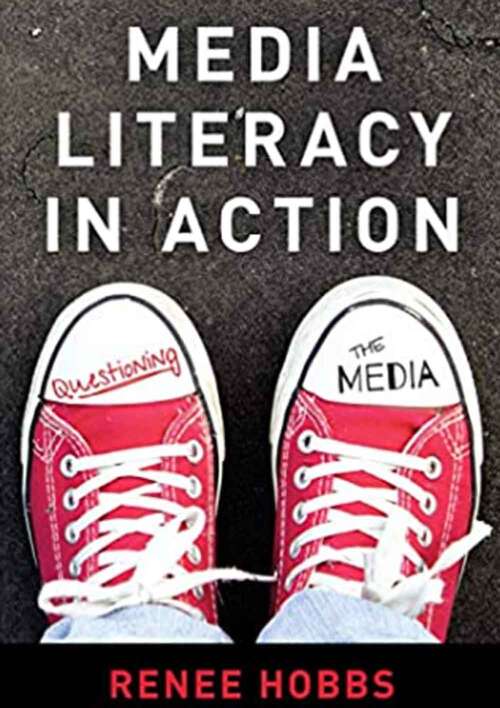 Book cover of Media Literacy In Action: Questioning The Media