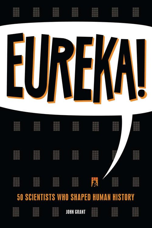 Book cover of Eureka!: 50 Scientists Who Shaped Human History