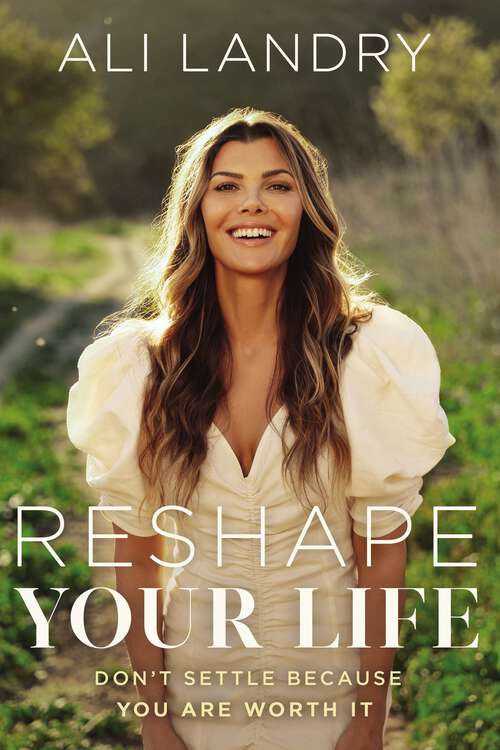 Book cover of Reshape Your Life: Don’t Settle Because You Are Worth It