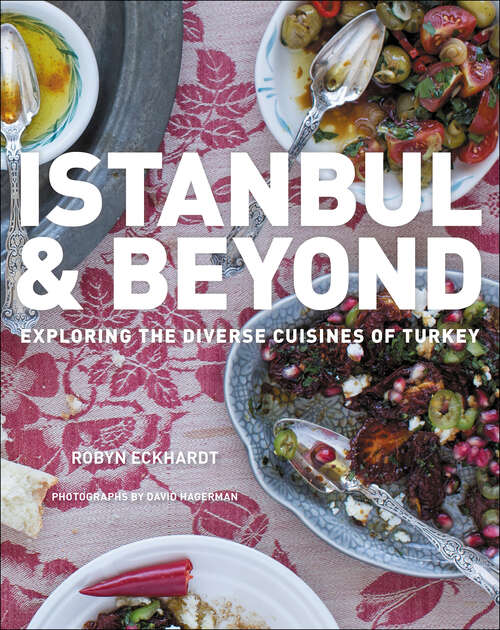 Book cover of Istanbul and Beyond: Exploring the Diverse Cuisines of Turkey