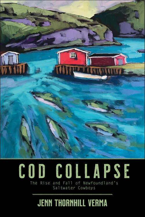 Book cover of Cod Collapse: The Rise and Fall of Newfoundland’s Saltwater Cowboys