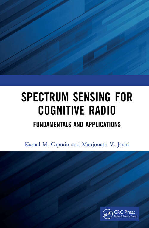 Spectrum Sensing for Cognitive Radio: Fundamentals and Applications