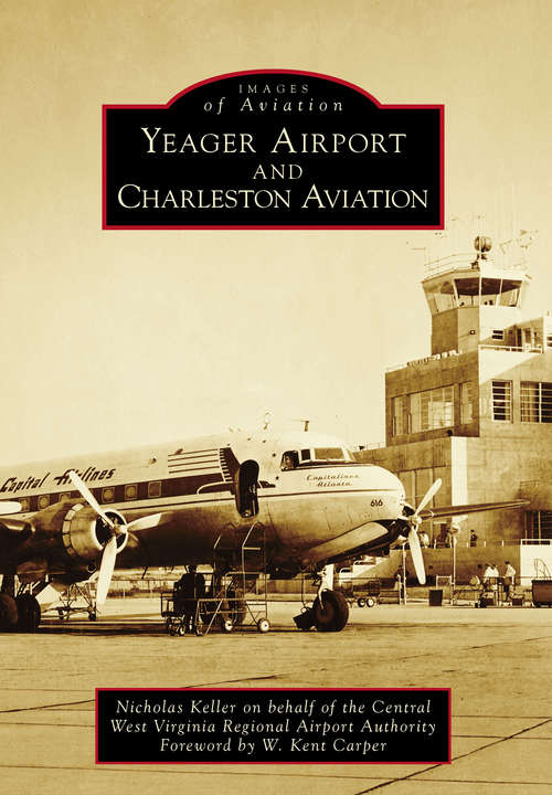 Yeager Airport and Charleston Aviation (Images of Aviation)