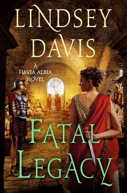 Book cover of Fatal Legacy: A Flavia Albia Novel (Flavia Albia Series #11)
