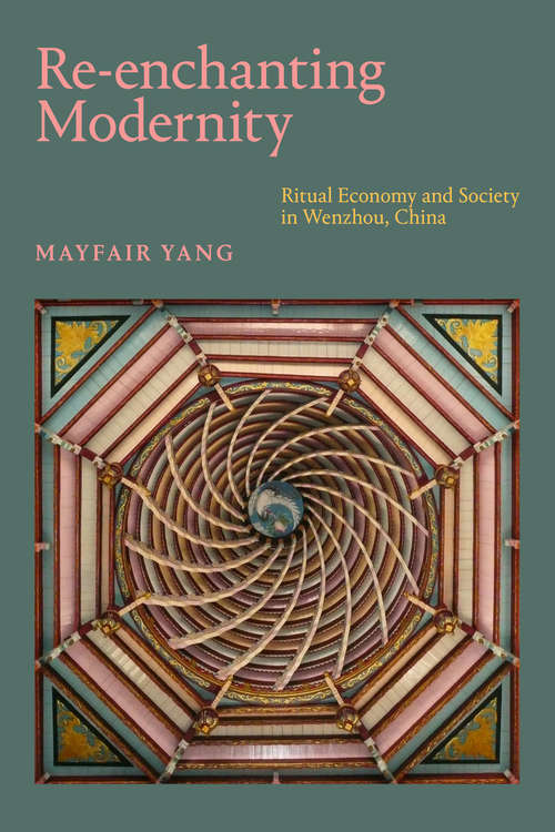 Book cover of Re-enchanting Modernity: Ritual Economy and Society in Wenzhou, China