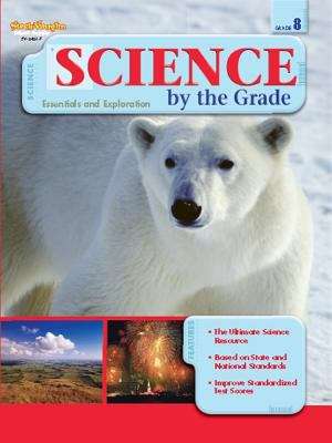Book cover of Science by the Grade: Essentials and Exploration, Grade 8