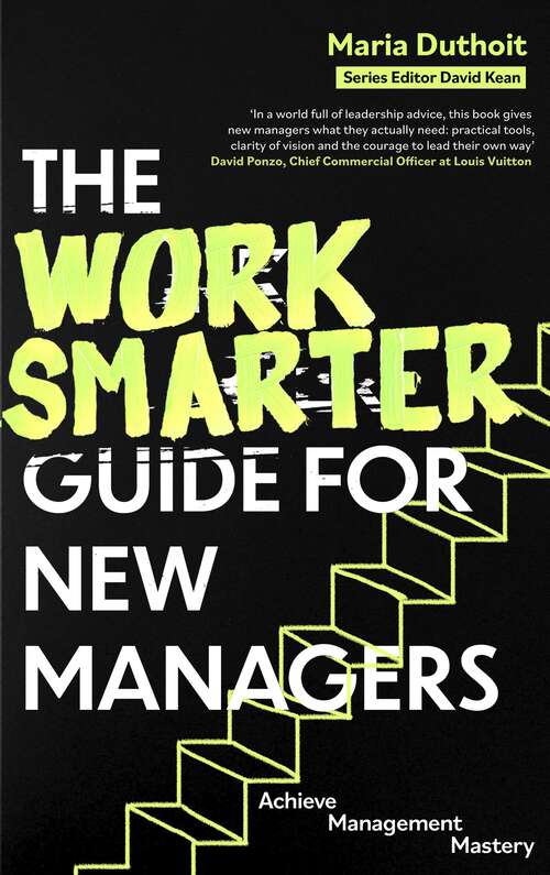 Book cover of The Work Smarter Guide for New Managers: Achieve Management Mastery (Work Smarter Series)