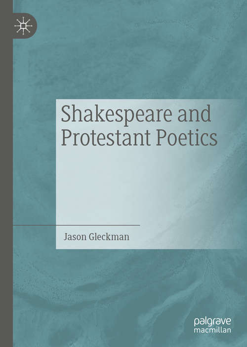 Book cover of Shakespeare and Protestant Poetics (1st ed. 2019)