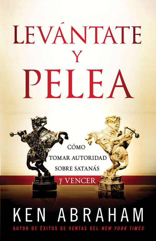 Book cover of Levántate y Pelea: Cómo tomar autoridad sobre Satanás y vencer