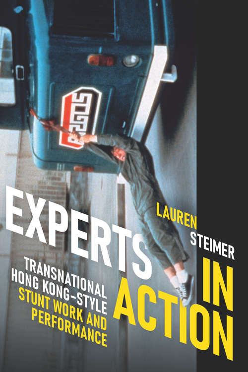 Experts in Action: Transnational Hong Kong–Style Stunt Work and Performance