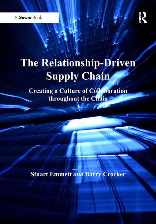 The Relationship-Driven Supply Chain: Creating a Culture of Collaboration throughout the Chain