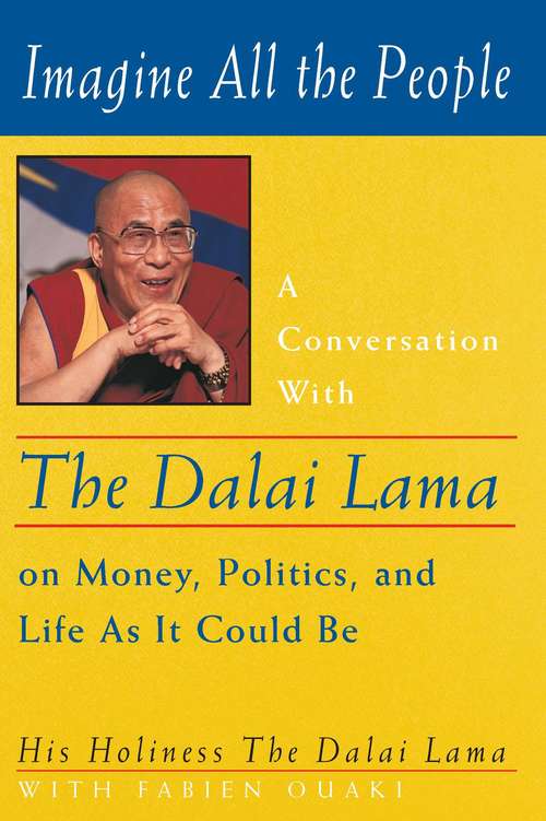 Book cover of Imagine All the People: A Conversation with the Dalai Lama on Money, Politics, and Life As It Could Be