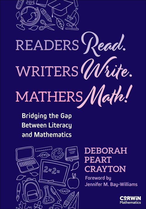 Book cover of Readers Read. Writers Write. Mathers Math!: Bridging the Gap Between Literacy and Mathematics (1) (Corwin Mathematics Series)