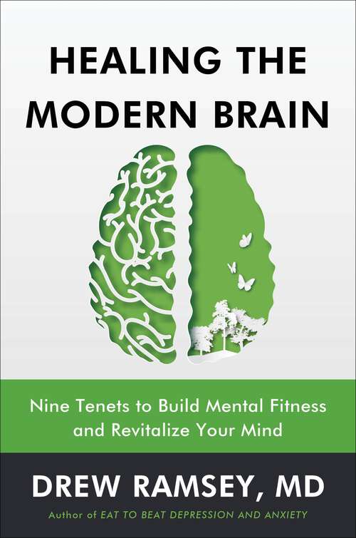 Book cover of Healing the Modern Brain: Nine Tenets to Build Mental Fitness and Revitalize Your Mind