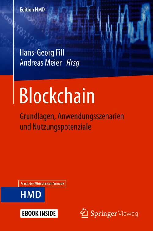 Blockchain: Grundlagen, Anwendungsszenarien und Nutzungspotenziale (Edition HMD)