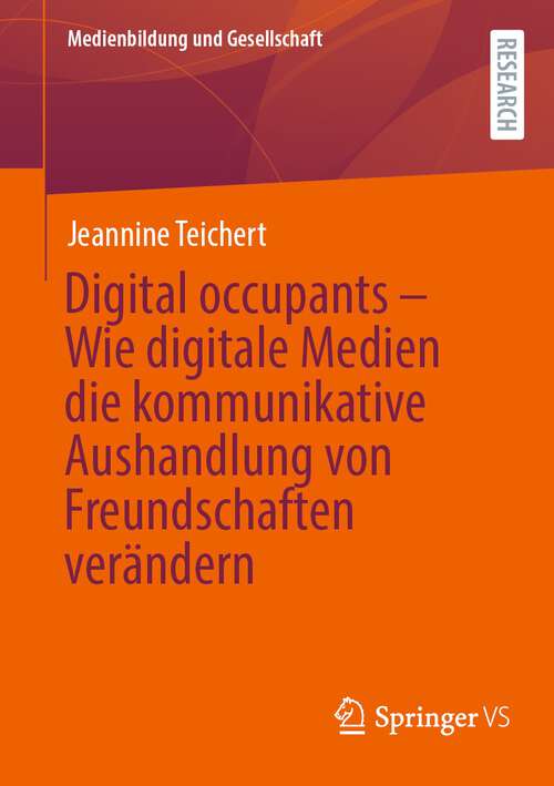 Book cover of Digital occupants – Wie digitale Medien die kommunikative Aushandlung von Freundschaften verändern (Medienbildung und Gesellschaft Series)
