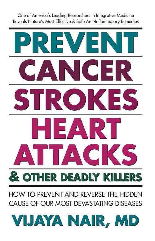 Book cover of Prevent Cancer, Strokes, Heart Attacks & Other Deadly Killers