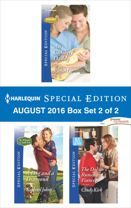 Book cover of Harlequin Special Edition August 2016 Box Set 2 of 2: An Unlikely Daddy\A Dog and a Diamond\The Doctor's Runaway Fiancée