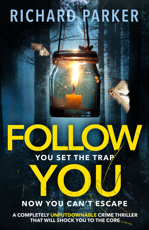 Follow You: A Completely Unputdownable Crime Thriller With Nail-biting Mystery And Suspense