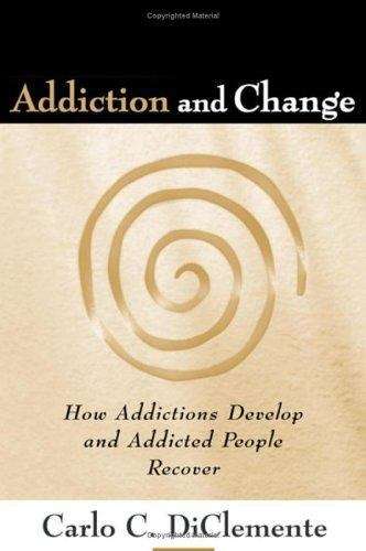 Addiction and Change: How Addictions Develop and Addicted People Recover