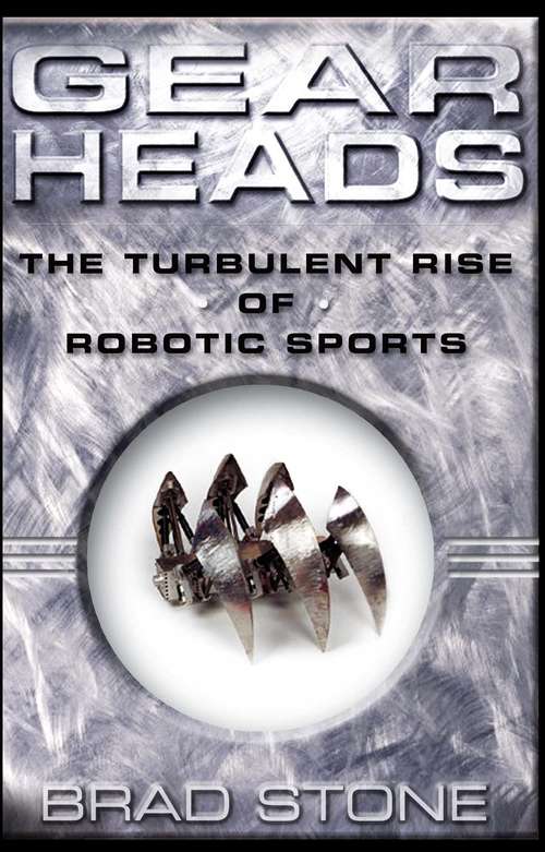 Book cover of Gear Heads: The Turbulent Rise of Robotic Sports