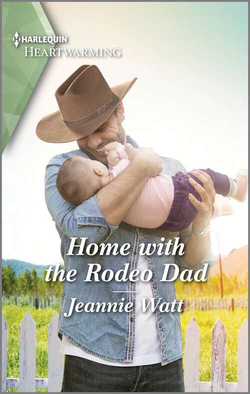 Book cover of Home with the Rodeo Dad: A Clean and Uplifting Romance (The Cowgirls of Larkspur Valley #1)