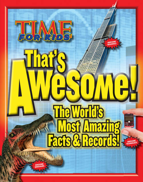 Book cover of TIME FOR KIDS That's Awesome: The World's Most Amazing Facts & Records