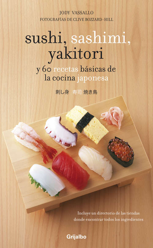 Book cover of SUSHI, SASHIMI, YAKITORI: y 60 recetas básicas de la cocina japonesa