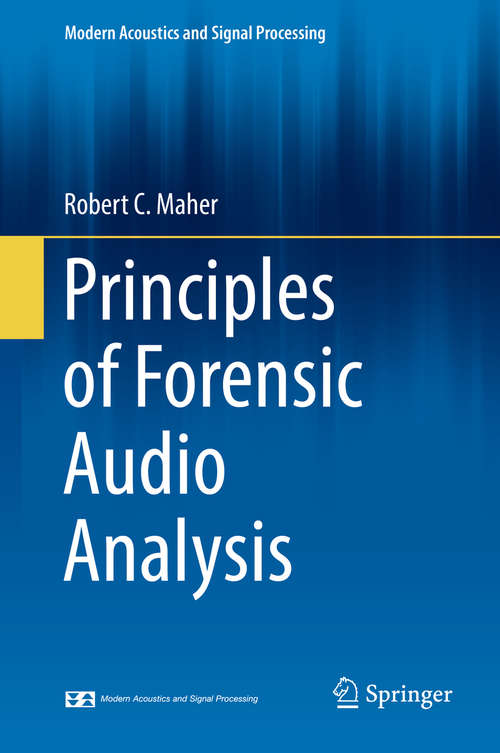 Book cover of Principles of Forensic Audio Analysis (1st ed. 2018) (Modern Acoustics and Signal Processing)