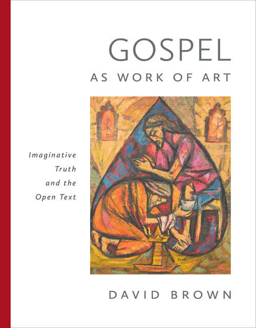 Book cover of Gospel as Work of Art: Imaginative Truth and the Open Text