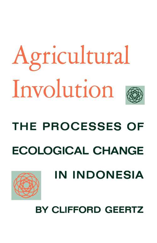 Book cover of Agricultural Involution: The Processes of Ecological Change in Indonesia