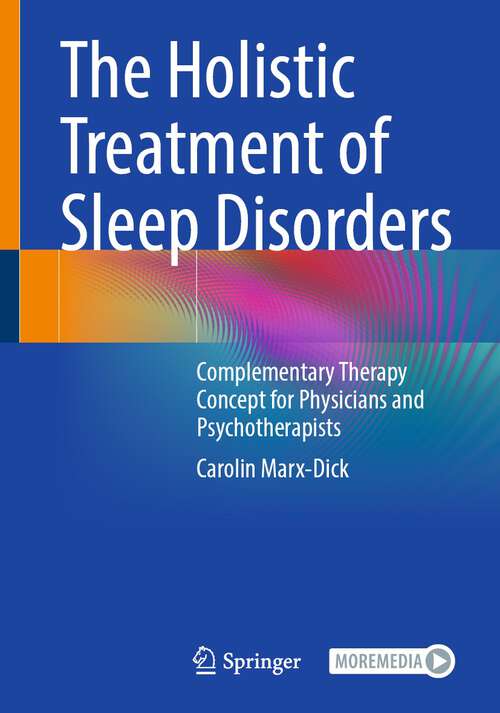 Book cover of The Holistic Treatment of Sleep Disorders: Complementary Therapy Concept for Physicians and Psychotherapists (1st ed. 2023)