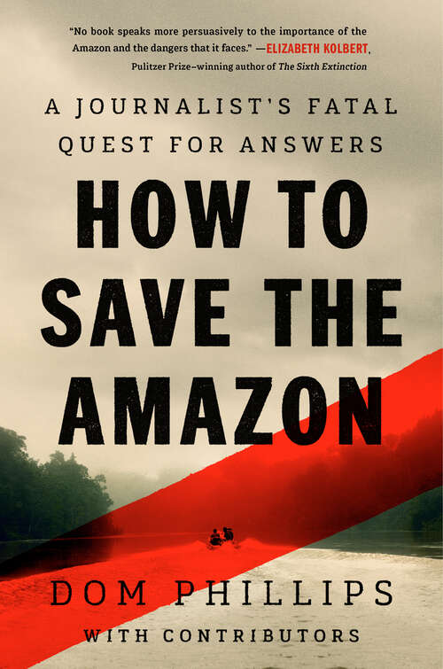 Book cover of How to Save the Amazon: A journalist’s fatal quest for answers