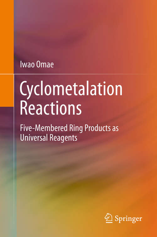 Book cover of Cyclometalation Reactions: Five-Membered Ring Products as Universal Reagents