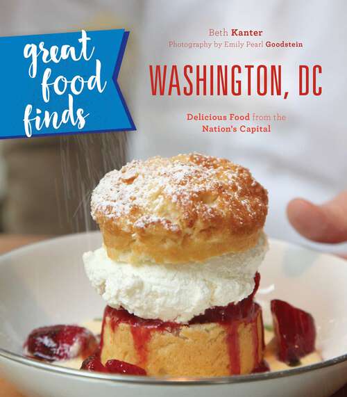 Book cover of Great Food Finds Washington, DC: Delicious Food from the Nation's Capital