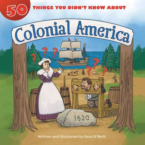 Book cover of 50 Things You Didn't Know About Colonial America (50 Things You Didn't Know About Series)