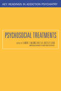Psychosocial Treatments (Key Readings in Addiction Psychiatry #3)