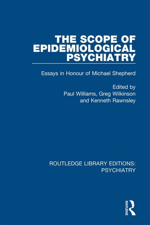 The Scope of Epidemiological Psychiatry: Essays in Honour of Michael Shepherd (Routledge Library Editions: Psychiatry #23)