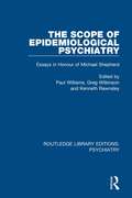 The Scope of Epidemiological Psychiatry: Essays in Honour of Michael Shepherd (Routledge Library Editions: Psychiatry #23)