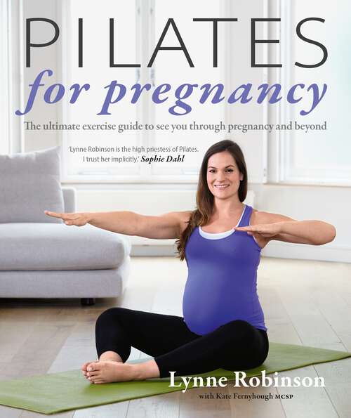 Book cover of Pilates for Pregnancy: The ultimate exercise guide to see you through pregnancy and beyond