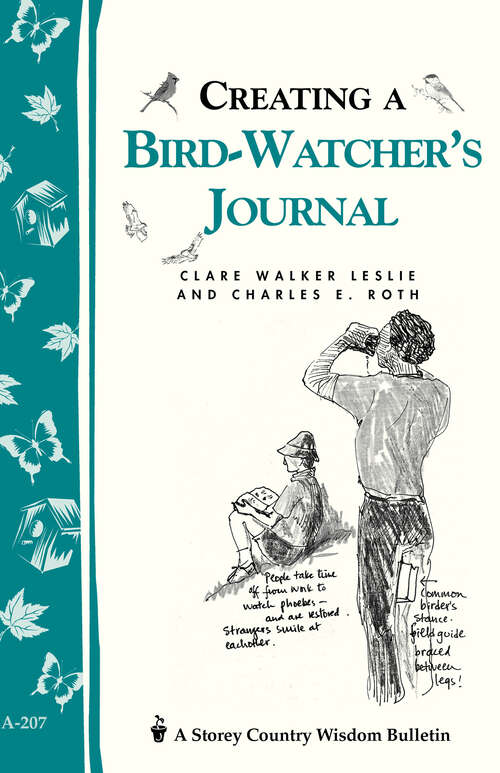 Creating a Bird-Watcher's Journal: Storey's Country Wisdom Bulletin A-207 (Storey Country Wisdom Bulletin Ser.)